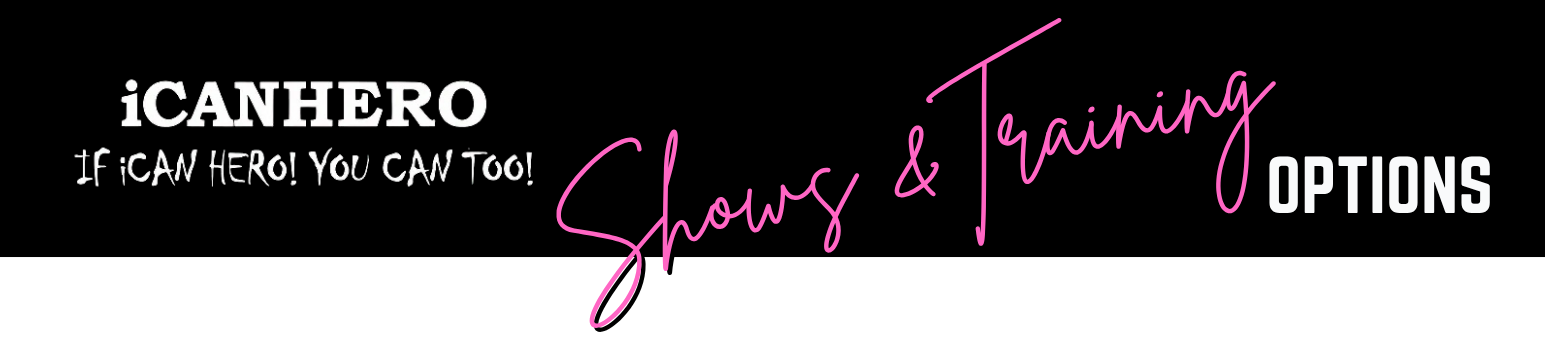 iCAN HERO STUDIO Show and Training Header